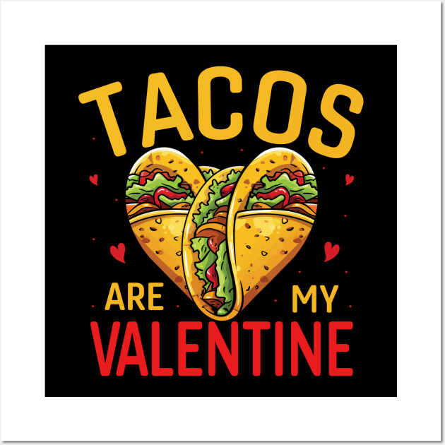 Tacos Are My Valentine Day Wall Art by sufian